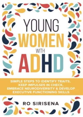 Read Ebook Pdf Young Women With ADHD: Simple Steps To Identify Traits, Keep Impulses In