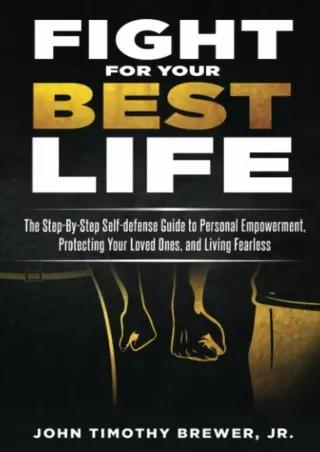 Full Pdf Fight For Your Best Life: The Step-By-Step Self-defense Guide to Personal