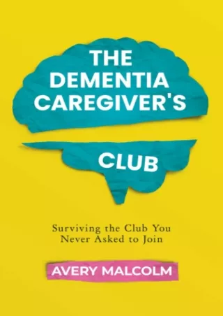 Read online  The Dementia Caregiver's Club: Surviving the Club You Never Asked to Join, A