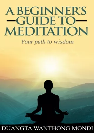 Download [PDF] MEDITATION:A Beginner's Guide to Meditation:Your Path to Wisdom