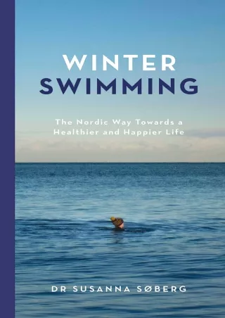 Full DOWNLOAD Winter Swimming: The Nordic Way Towards a Healthier and Happier Life