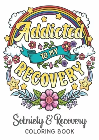 Read Ebook Pdf Addicted To My Recovery - Sobriety   Recovery Coloring Book: Alcohol,