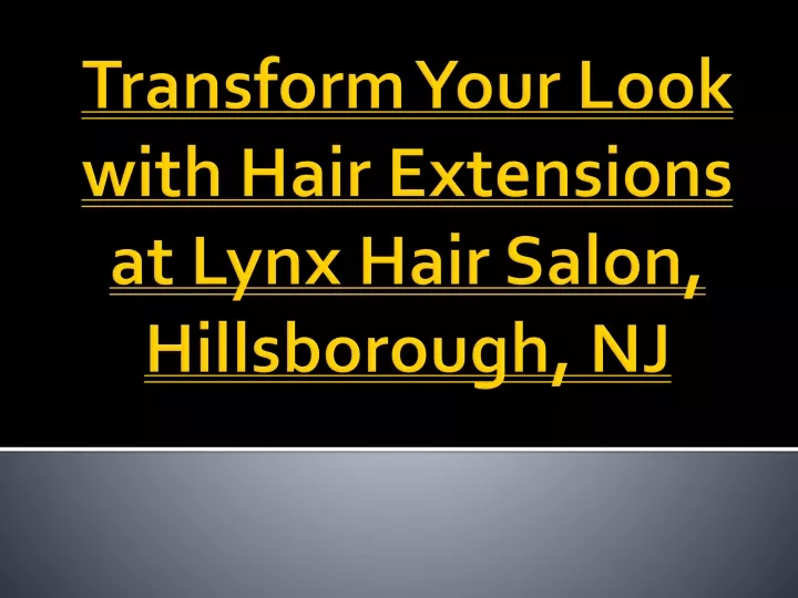 transform your look with hair extensions at lynx hair salon hillsborough nj