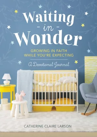 Download Book [PDF] Waiting in Wonder: Growing in Faith While You're Expecting