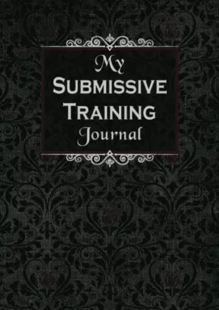[PDF] My Submissive Training Journal: 4 Week Guided Diary Through Your BDSM Sub