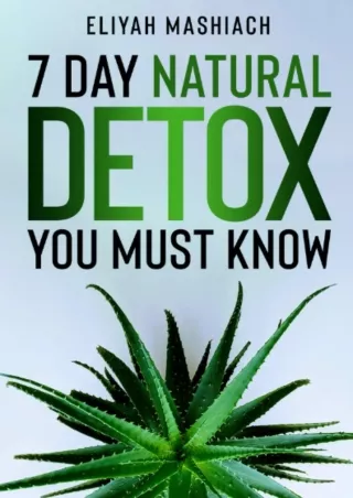Full PDF 7 DAY NATURAL DETOX YOU MUST KNOW