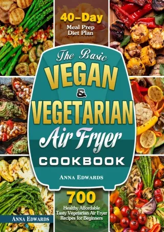 Full Pdf The Basic Vegan   Vegetarian Air Fryer Cookbook: 700 Healthy Affordable Tasty