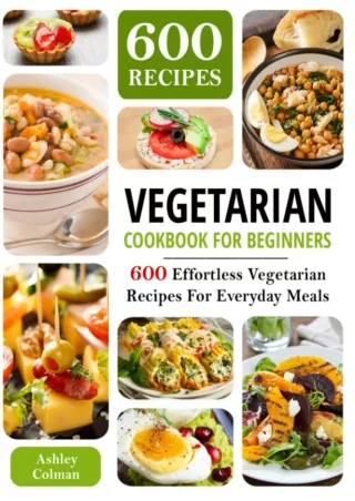 Epub Vegetarian Cookbook For Beginners: 600 Effortless Vegetarian Recipes For