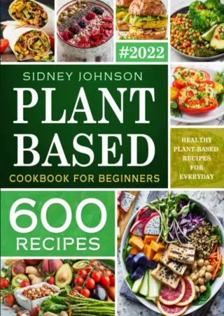 Full Pdf Plant Based Cookbook For Beginners: 600 Healthy Plant-Based Recipes For