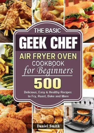 Read Ebook Pdf The Basic Geek Chef Air Fryer Oven Cookbook for Beginners