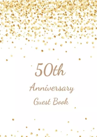 [Ebook] 50th Anniversary Guest Book: Golden Anniversary, Fiftieth Wedding Anniversary