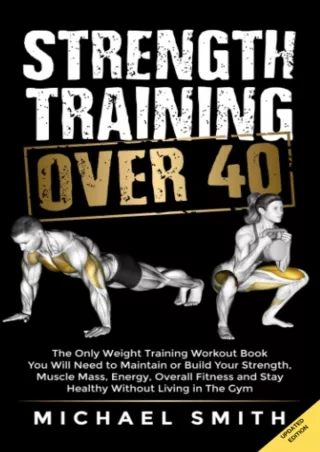 Epub Strength Training Over 40: The Only Weight Training Workout Book You Will Need