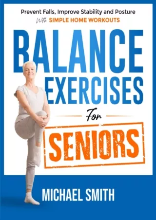Read Book Balance Exercises for Seniors: Prevent Falls, Improve Stability and Posture