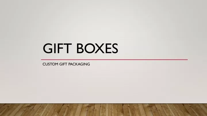 gift boxes