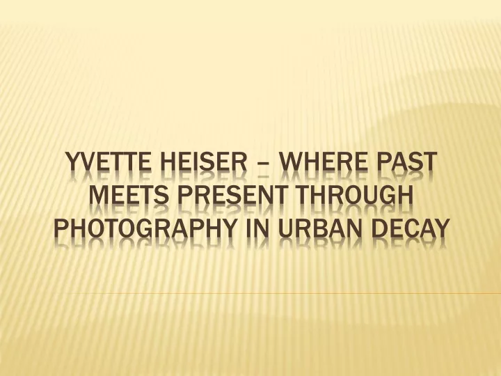 yvette heiser where past meets present through photography in urban decay