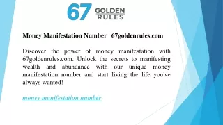 Money Manifestation Number  67goldenrules.com