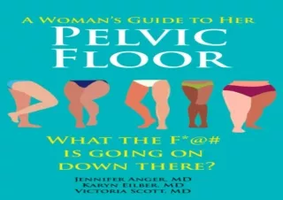 EPUB DOWNLOAD A Woman's Guide to Her Pelvic Floor: What the F*@# Is Going On Dow