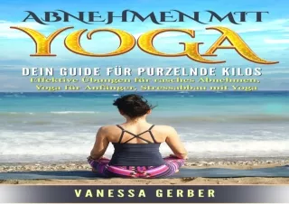 EBOOK READ Abnehmen mit Yoga: Dein Guide für purzelnde Kilos: Effektive Übungen