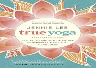PDF True Yoga: Practicing With the Yoga Sutras for Happiness & Spiritual Fulfill