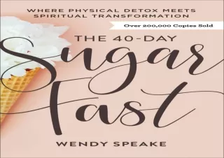 PDF The 40-Day Sugar Fast: Where Physical Detox Meets Spiritual Transformation