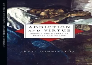 DOWNLOAD Addiction and Virtue: Beyond the Models of Disease and Choice (Strategi