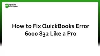 how to fix quickbooks error 6000 832 like a pro