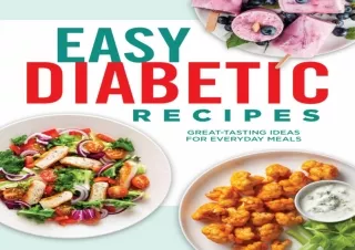 READ PDF Easy Diabetic Recipes: Great-Tasting Ideas for Everyday Meals