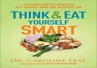 PDF Think and Eat Yourself Smart: A Neuroscientific Approach to a Sharper Mind a