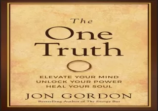 EBOOK The One Truth: Elevate Your Mind, Unlock Your Power, Heal Your Soul (Jon G