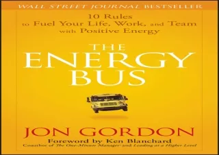 EPUB The Energy Bus: 10 Rules to Fuel Your Life, Work, and Team with Positive En