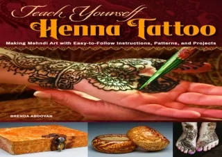 PDF DOWNLOAD Teach Yourself Henna Tattoo: Making Mehndi Art with Easy-to-Follow