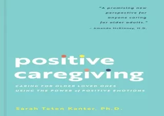 PDF Positive Caregiving: Caring for Older Loved Ones Using the Power of Positive