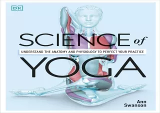 READ PDF Science of Yoga: Understand the Anatomy and Physiology to Perfect Your