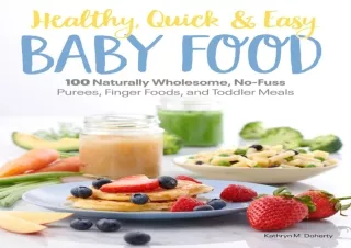 READ Healthy, Quick & Easy Baby Food: 100 Naturally Wholesome, No-Fuss Purees, F