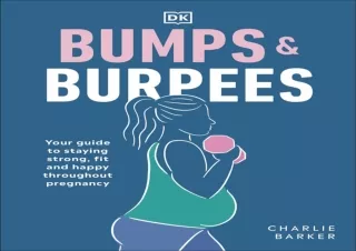 DOWNLOAD Bumps and Burpees: Your Guide to Staying Strong, Fit and Happy Througho