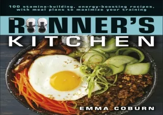 READ The Runner's Kitchen: 100 Stamina-Building, Energy-Boosting Recipes, with M