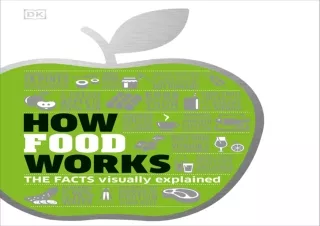 EBOOK How Food Works: The Facts Visually Explained (DK How Stuff Works)