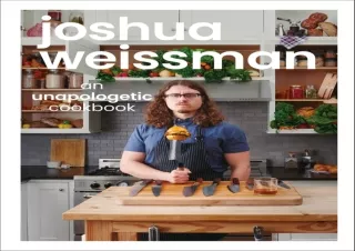 READ PDF Joshua Weissman: An Unapologetic Cookbook. #1 NEW YORK TIMES BESTSELLER