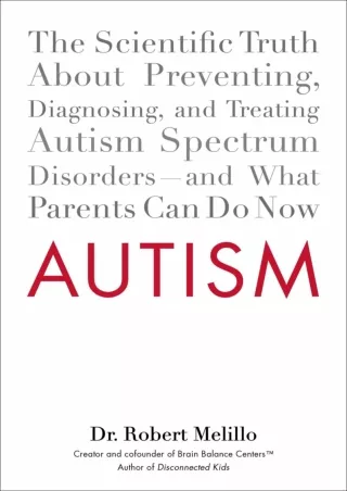 [READ DOWNLOAD] Autism: The Scientific Truth About Preventing, Diagnosing, and Treating Autism