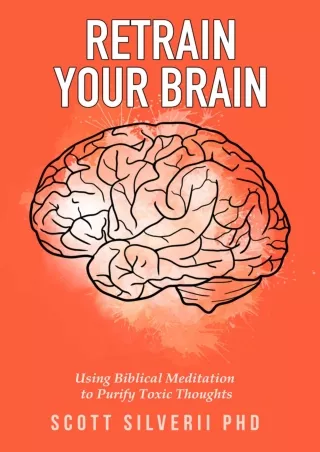 DOWNLOAD/PDF Retrain Your Brain: Using Biblical Meditation To Purify Toxic Thoughts