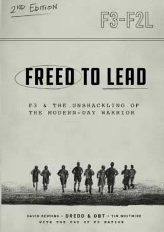[PDF] DOWNLOAD Freed To Lead 2: F3 & The Unshackling of the Modern-day Warrior