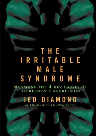 PDF/READ The Irritable Male Syndrome: Managing the Four Key Causes of Depression and