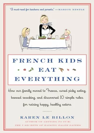 [READ DOWNLOAD] French Kids Eat Everything: How Our Family Moved to France, Cured Picky