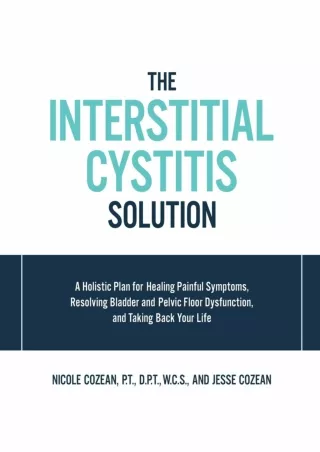 get [PDF] Download The Interstitial Cystitis Solution: A Holistic Plan for Healing Painful