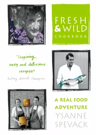 Read ebook [PDF] Fresh and Wild Cookbook: A Real Food Adventure