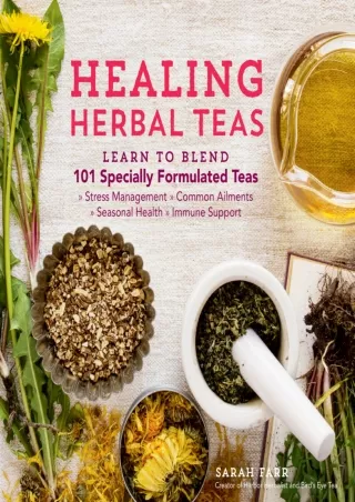 [PDF READ ONLINE] Healing Herbal Teas: Learn to Blend 101 Specially Formulated Teas for Stress