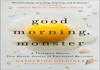 [EPUB] DOWNLOAD Good Morning, Monster: A Therapist Shares Five Heroic Stories of Emotional Recovery