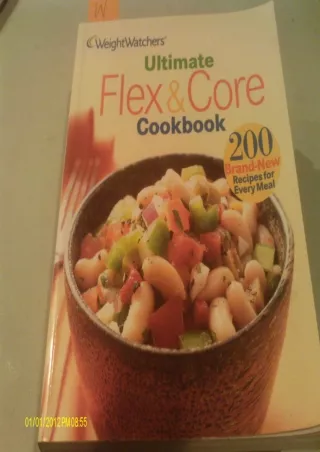 [PDF READ ONLINE] Weight Watchers Ultimate Flex & Core Cookbook: 200 Brand New Recipes for Every
