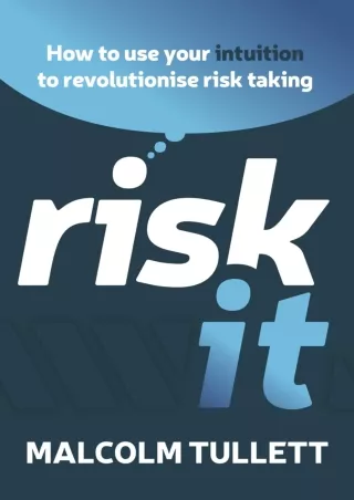 [PDF] DOWNLOAD Risk It: How to use your intuition to revolutionise risk taking