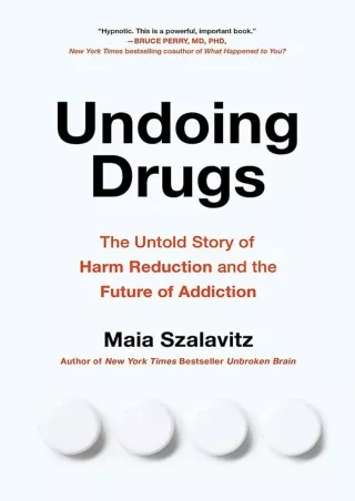 Download Book [PDF] Undoing Drugs: How Harm Reduction Is Changing the Future of Drugs and Addiction